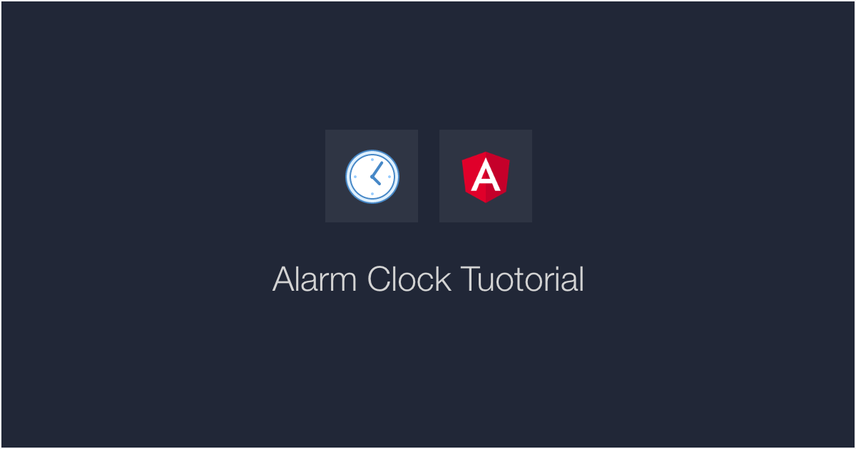 Build an alarm clock application using Angular | Pilot #0